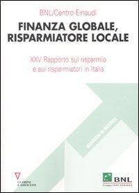 Finanza globale, risparmiatore locale - 25&deg; Rapporto sul risparmio e sui risparmiatori in Italia