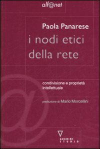 I nodi etici della rete. Condivisione e propriet&agrave; intellettuale