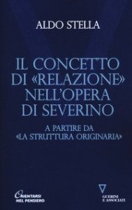 Il concetto di &laquo;relazione&raquo; nell'opera di Severino a partire da &laquo;La struttura originaria&raquo;