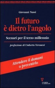 Il futuro &egrave; dietro l'angolo - Scenari per il terzo millennio