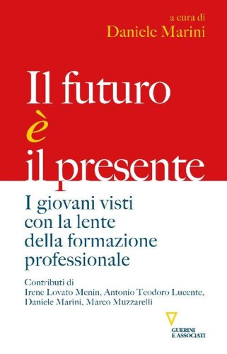 Il futuro &egrave; il presente. I giovani visti con la lente della formazione professionale