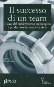 Il successo di un team - Il caso del trasferimento tecnologico e produttivo della sede di Avio