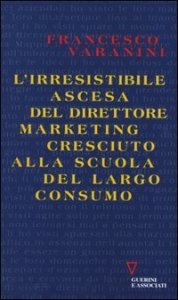 L'irresistibile ascesa del direttore marketing cresciuto alla scuola del largo consumo