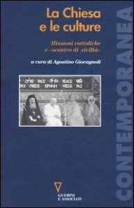 La Chiesa e le culture - Missioni cattoliche e &laquo;scontro di civilt&agrave;&raquo;