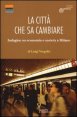 La citt&agrave; che sa cambiare - Indagine su economia e societ&agrave; a Milano