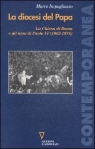 La diocesi del Papa - La Chiesa di Roma e gli anni di Paolo VI (1963-1978)