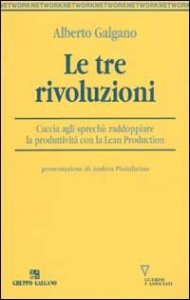 Le tre rivoluzioni. Caccia agli sprechi: raddoppiare la produttivit&agrave; con la Lean Production