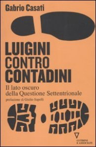 Luigini contro contadini - Il lato oscuro della questione settentrionale