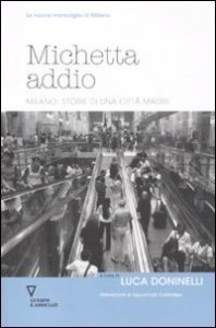 Michetta addio - Milano: storie di una citt&agrave; madre