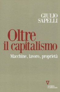 Oltre il capitalismo. Macchine, lavoro, propriet&agrave;