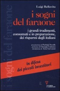 I sogni del faraone - I grandi tradimenti, consumati e in preparazione, dei risparmi degli italiani