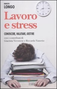 Lavoro e stress - Conoscere, valutare, gestire