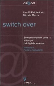 Switch over - Scenari e obiettivi della TV al tempo del digitale terrestre