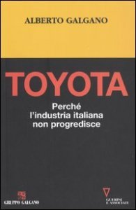 Toyota. Perch&eacute; l'industria italiana non progredisce