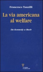La via americana al welfare - Da Kennedy a Bush