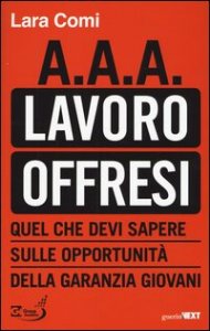 A.A.A. lavoro offresi. Quel che devi sapere sulle opportunit&agrave; della garanzia giovani