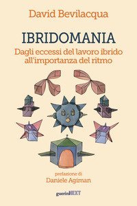 Ibridomania. Dagli eccessi del lavoro ibrido all'importanza del ritmo