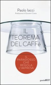 Il teorema del caff&egrave;. Il paradosso che regola l'impresa