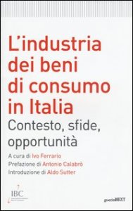 L'industria dei beni di consumo in Italia. Contesto, sfide, opportunit&agrave;