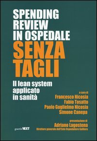 Spendig review in ospedale senza tagli. Il lean system applicato alla sanit&agrave;