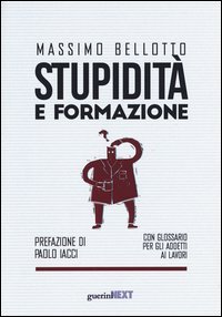 Stupidit&agrave; e formazione. Con glossario per gli addetti ai lavori