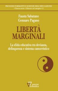 Libert&agrave;&nbsp;marginali. La sfida educativa tra devianza, delinquenza e sistema camorristico