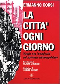 Citta` Ogni Giorno. Viaggio Non Immaginario Nel Malessere Met (la)