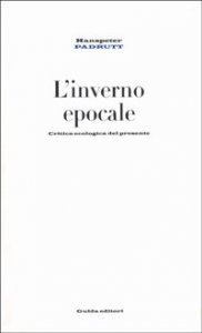 Inverno Epocale. Critica Della Ragione Ecologica (l`)