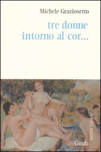 Tre Donne Intorno Al Cor...