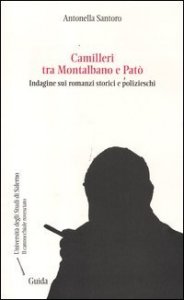 Camilleri tra Montalbano e Pat&ograve;. Indagine sui romanzi storici e polizieschi