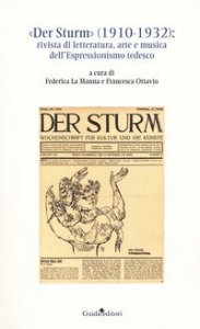 &laquo;Der Sturm&raquo; (1910-1932). Rivista di letteratura, arte e musica dell'Espressionismo tedesco