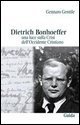 Dietrich Bonhoeffer - Una luce sulla crisi dell'Occidente cristiano