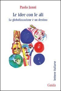 Le idee con le ali. La globalizzazione &egrave; un destino