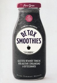 Detox smoothies. La bibbia
