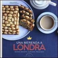 Una merenda a Londra - Scones, biscotti, cupcakes, pies & soci