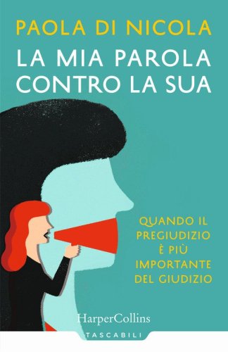La mia parola contro la sua. Quando il pregiudizio &egrave; pi&ugrave; importante del giudizio