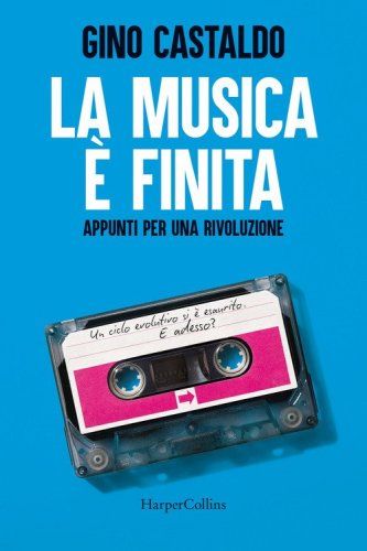 La musica &egrave; finita. Appunti per una rivoluzione
