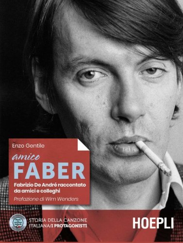 Amico Faber. Fabrizio De Andr&egrave; raccontato da amici e colleghi
