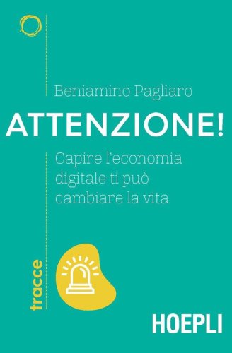 Attenzione! Capire l'economia digitale ti pu&ograve; cambiare la vita