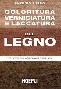 Coloritura, verniciatura e laccatura del legno