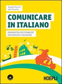 Comunicare in italiano. Grammatica per stranieri con esercizi e soluzioni