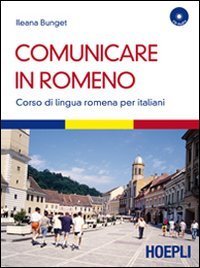 Comunicare in romeno. Corso di lingua romena per italiani
