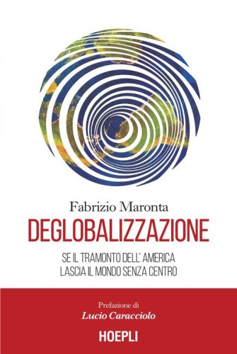 Deglobalizzazione. Se il tramonto dell'America lascia il mondo senza centro