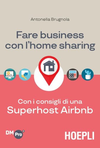 Fare business con l'home sharing. Con i consigli di una superhost Airbnb