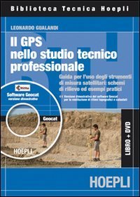 GPS nell studio professionale - Guida all'uso pratico degli strumenti di misura satellitari. Con CD-ROM