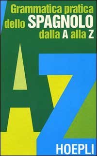 Grammatica pratica dello spagnolo dalla A alla Z