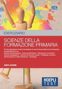 Hoepli test. Esercizi svolti e commentati per i test di ammissione all'universit&agrave;. Scienze della formazione primaria