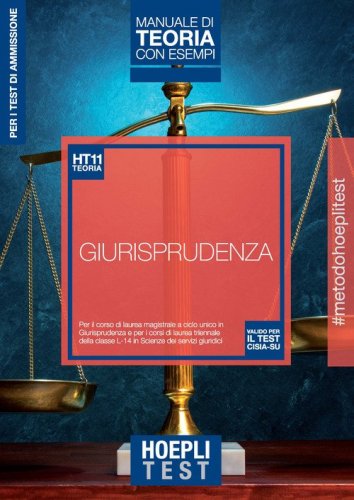 Hoepli Test. Giurisprudenza. Manuale di teoria con esempi. Per i test di ammissione all'universit&agrave;