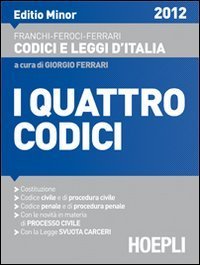 I quattro codici - Editio minor 2012. Costituzione, Codice civile e di procedura civile, Codice penale e di procedura penale