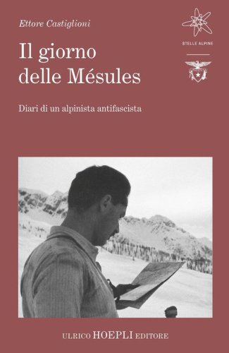 Il giorno delle M&eacute;sules. Diari di un alpinista antifascista